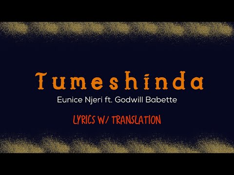 Tumeshinda - Eunice Njeri ft. Godwill Babette Lyrics w/ Translation