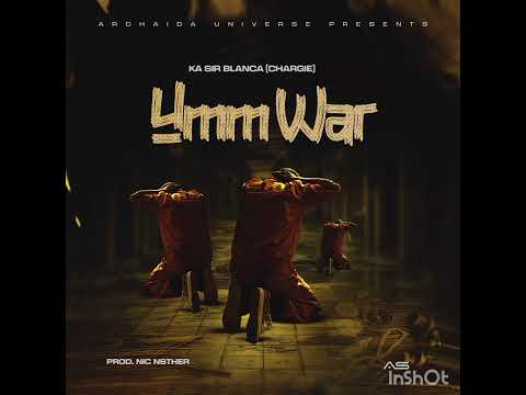 Ka Sir Blanca(chargie) ft Kay Stevoh-Hmm war(prod by Nic nather & Dj WIMBE)