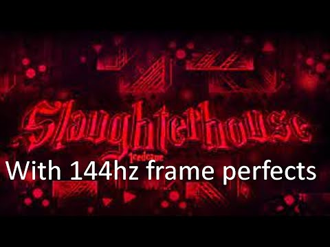 Slaughterhouse with 144hz frame perfects counter