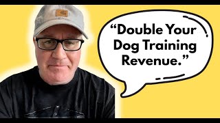 How To Make Way More $$$ From Your Dog Training Business