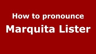 How to pronounce Marquita Lister