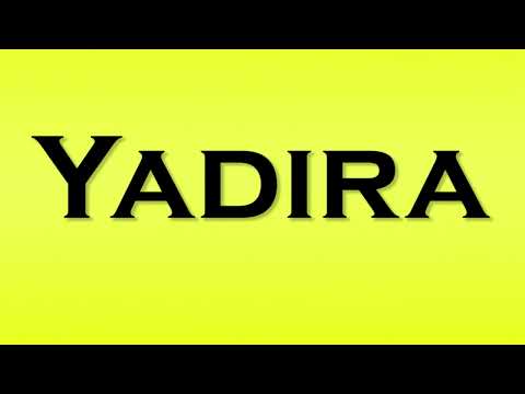 Pronunciation of Yadira