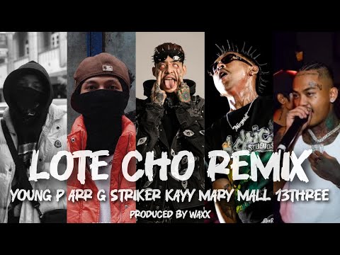 Lote Cho (လုပ်ချို) Remix - Young P ( ft: Arr G, Striker Kayy, Mary Mall & 13Three ) - prod by Waxx!