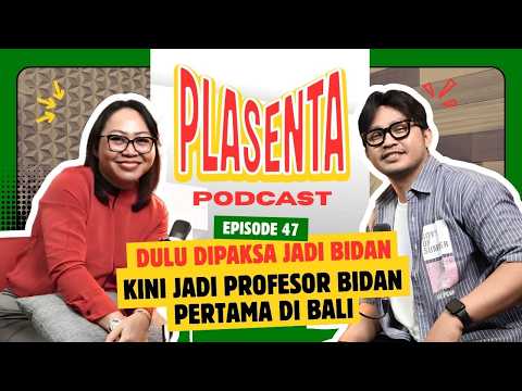 Kisah Inspiratif Bidan: Dari Hampir Menyerah Hingga Meraih Gelar Profesor | #PLASENTA47