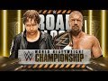 Triple H Terra Ryzing Vs Dean Ambrose Jon Moxley WWE World Heavyweight Championship