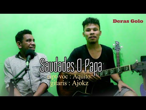 Saudades O Papa (Lagu Tetun) || Aquito ft Ajokz || Lagu Slow Timor Terbaru