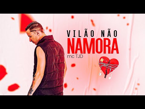 Vilão Não Namora | MC TJD