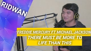 Freddie Mercury ft Michael Jackson - There Must Be More to Life Than This covered by Ridwan