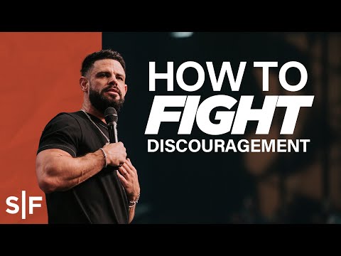How To Fight Discouragement | Steven Furtick