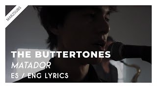The Buttertones - Matador // Lyrics - Letra