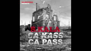 S KALA - Ca Kass et Ca Pass (Audio)