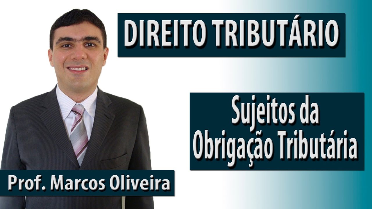 Direito Tributário - Sujeito Ativo e Sujeito Passivo da Obrigação Tributária