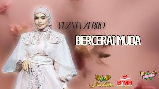 Download lagu YUZNIA ZEBRO - BERCERAI MUDA | Mardatila Group mp3