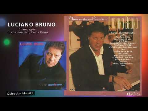 Luciano Bruno - Champagne /  Io che non vivo /  Come Prima