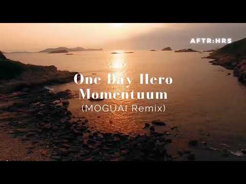 One Day Hero - Momentuum (MOGUAI Remix)