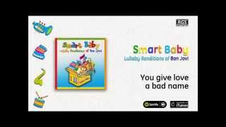 Smart Baby / Lullaby Renditions of Bon Jovi - You give love a bad name