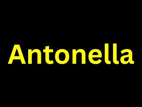 How To Pronounce '’Antonella'' Correctly? How to say ‘’Antonella’'?