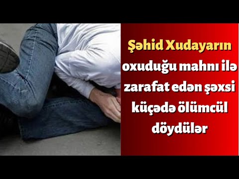 Şəhid Xudayarı lağa qoyan şəxsi Bakıda ölümcül döydülər