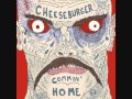 Cheeseburger - Commin' Home 