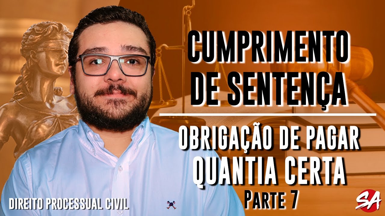 OBRIGAÇÃO DE PAGAR QUANTIA CERTA - Parte 7 | CUMPRIMENTO DE SENTENÇA - AULA 21