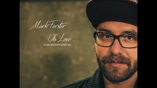 Mark Forster - Oh Love (Daniel Preston's Sunset Mix)