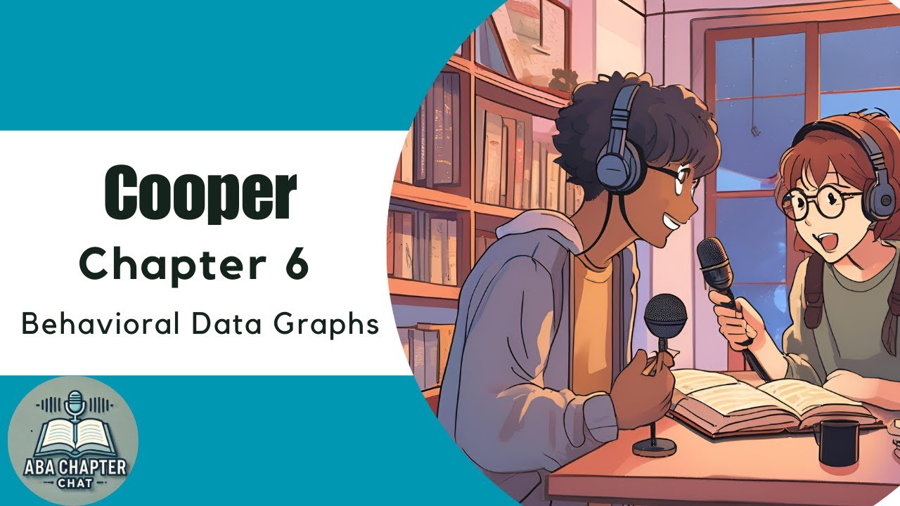ABA Chapter Chat: Cooper Ch. 6 Podcast | Constructing & Interpreting Behavioral Data Graphs