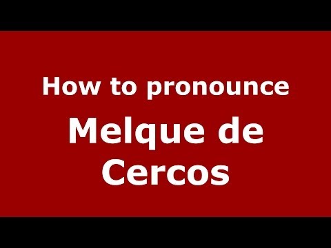 How to pronounce Melque de Cercos (Spanish/Spain) - PronounceNames.com