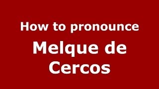How to pronounce Melque De Cercos