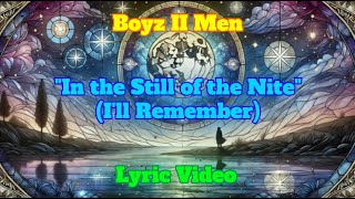 Boyz II Men &quot;In the Still of the Nite (I&#39;ll Remember)&quot; Lyric Video