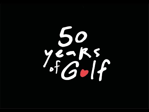 50 years of Golf. Made by life. Made for life.