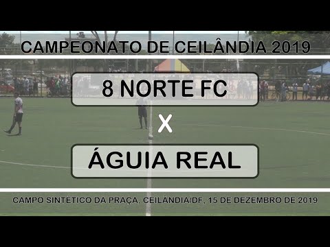 8 Norte FC x Águia Real - Final do Campeonato Amador de Ceilândia 2019