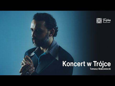 Tomasz Makowiecki | Koncert w Trójce