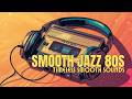 Smooth Jazz 80s Timeless Vibes Vol 48
