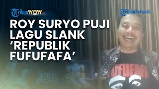 PUJIAN ROY SURYO PADA LAGU BARU SLANK 'REPUBLIK FUFUFAFA': Kita Semua Tahu Fufufafa Itu Siapa