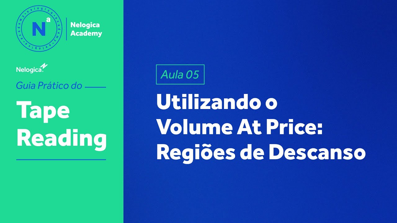 Aula 05 - Utilizando o Volume At Price: Regiões de Descanso | Guia Prático de Tape Reading