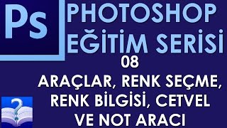 Photoshop - 08 - Araçlar, Renk Seçme, Renk Bilgisi, Cetvel ve Not Aracı