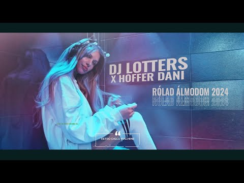 DJ LOTTERS x Hoffer Dani - Rólad Álmodom 2024 (Retro Disco Machine)