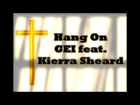 Hang On by GEI ft. Kierra Sheard with Lyrics