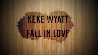 Keke Wyatt- Fall In Love Lyrics