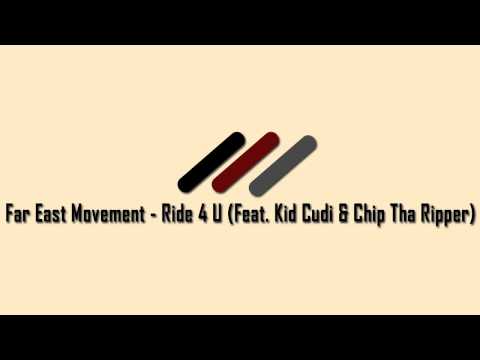 Far East Movement - Ride 4 U (Feat. Kid Cudi & Chip The Ripper)