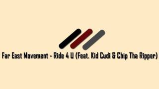 Far East Movement - Ride 4 U (Feat. Kid Cudi & Chip The Ripper)