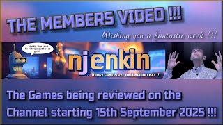 The Members Video !!!  The Games being reviewed on the Channel starting 15th September 2025 !