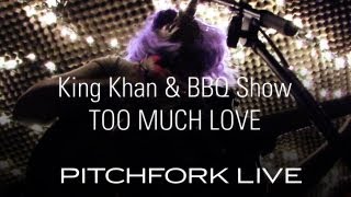King Khan &amp; BBQ Show  - Too Much In Love - Pitchfork Live