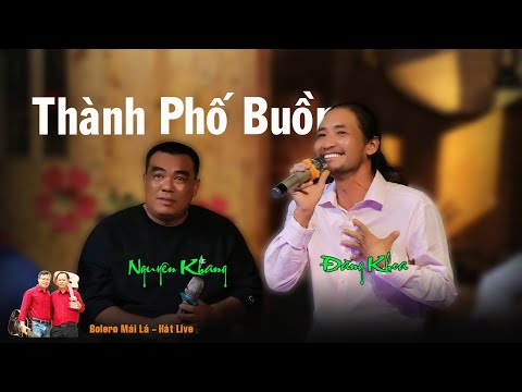 Thành Phố Buồn | song ca Đăng Khoa & Nguyên Khang | Bolero mái lá Hát Live