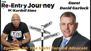 The Re-Entry Journey: Episode 30 - David Garlock(The Multi Faceted Advocate) video