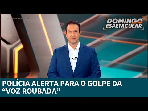 Golpes de clonagem de voz avançam com uso de Inteligência Artificial | DOMINGO ESPETACULAR