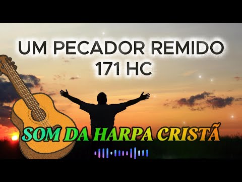 Um Pecador Remido – Harpa Cristã 171 | Louvor sobre Perdão e Salvação em Cristo