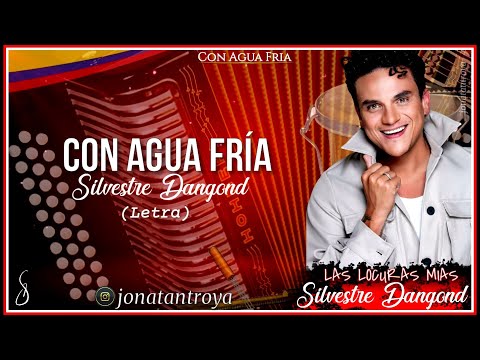 Con Agua Fria - Silvestre Dangond (Letra)