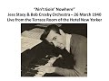 Ain't Goin' Nowhere - Jess Stacy with Bob Crosby Orchestra Live 26 Mar 1940