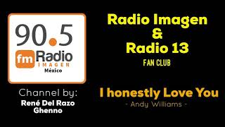 I Honestly Love You - Andy Williams * Radio Imagen &amp; Radio 13
